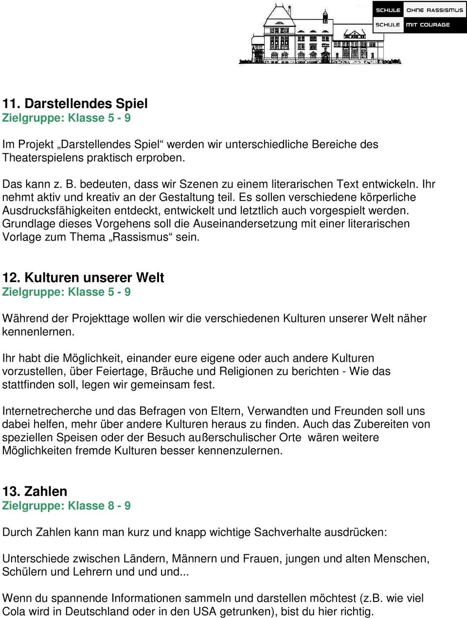 Grundlage dieses Vorgehens soll die Auseinandersetzung mit einer literarischen Vorlage zum Thema Rassismus sein. 12.