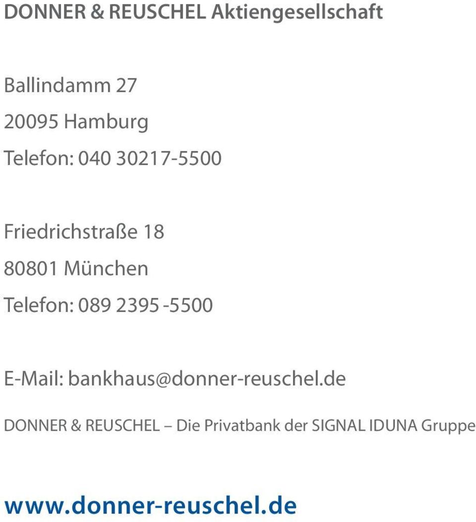Telefon: 089 2395-5500 E-Mail: bankhaus@donner-reuschel.