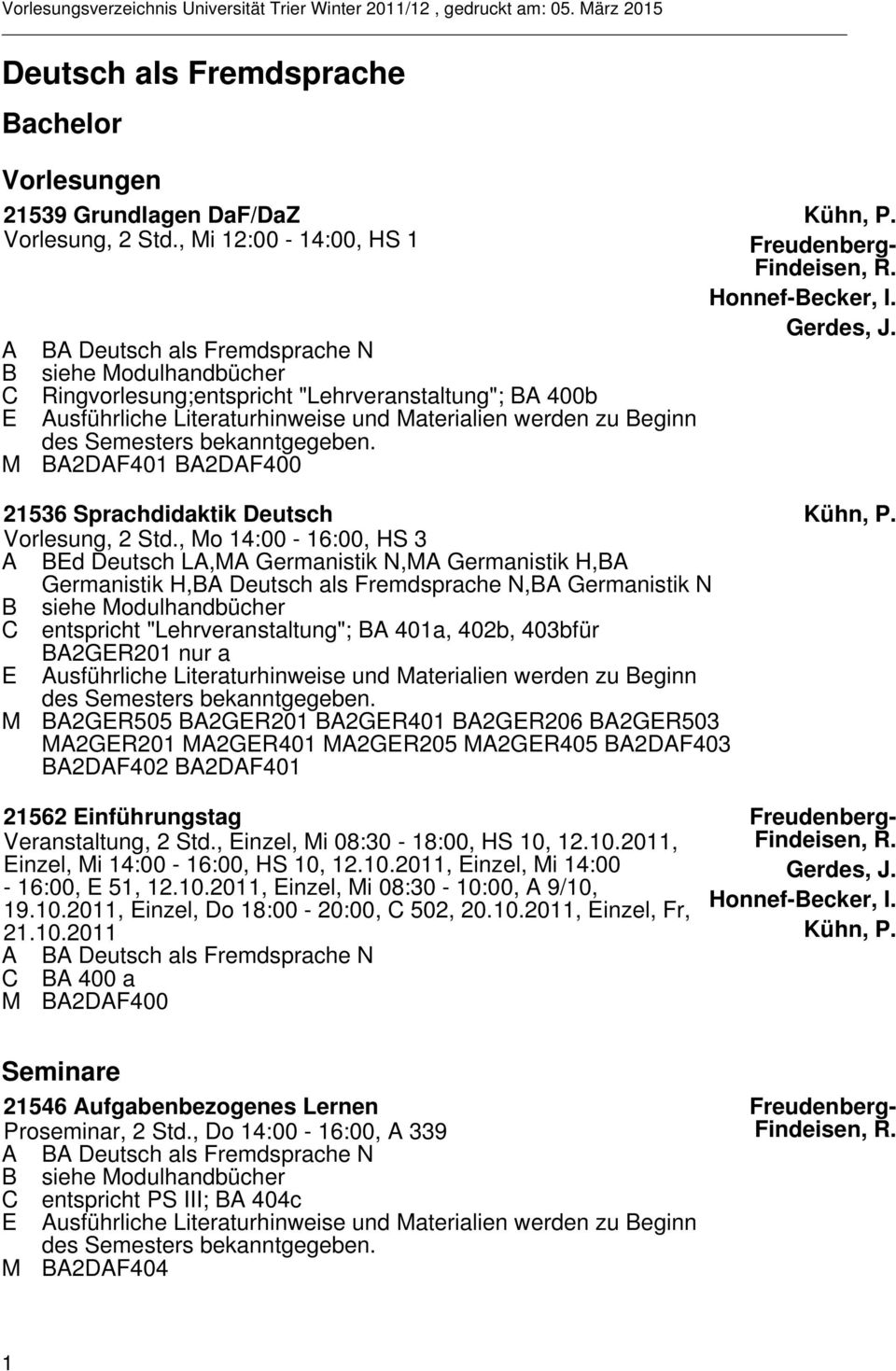 Beginn BA2DAF401 BA2DAF400 21536 Sprachdidaktik Deutsch Vorlesung, 2 Std.