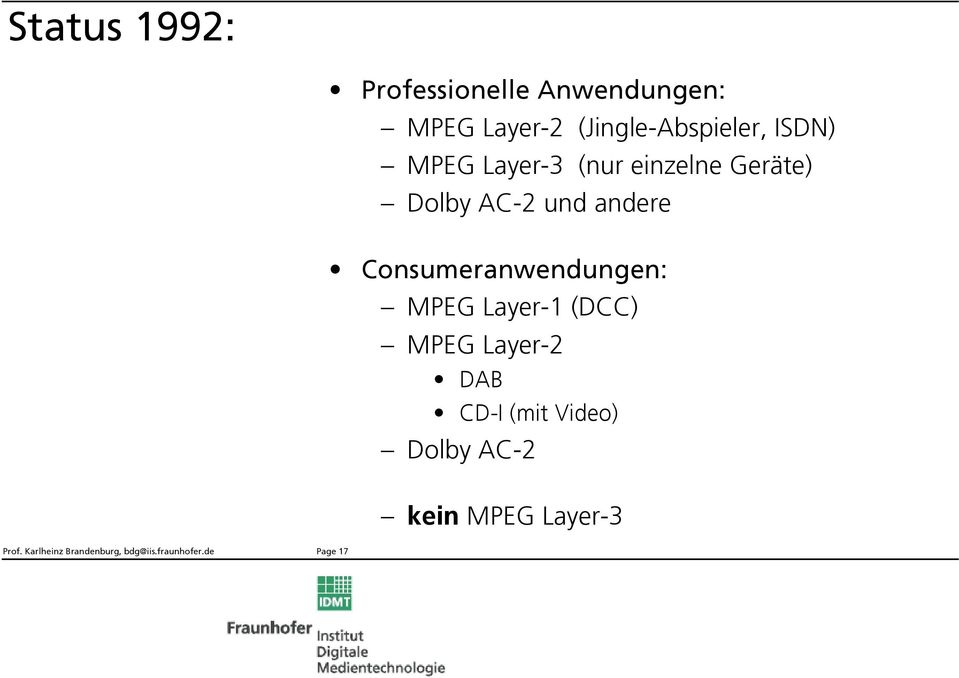 Consumeranwendungen: MPEG Layer-1 (DCC) MPEG Layer-2 DAB CD-I (mit Video)