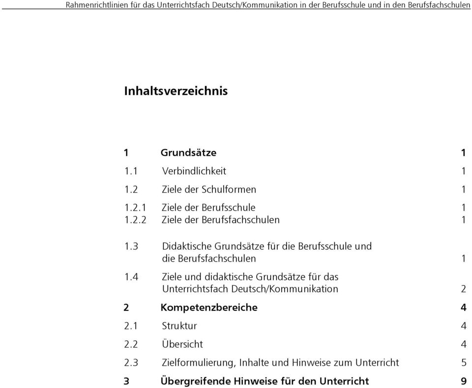 4 Ziele und didaktische Grundsätze für das Unterrichtsfach Deutsch/Kommunikation 2 2 Kompetenzbereiche 4 2.