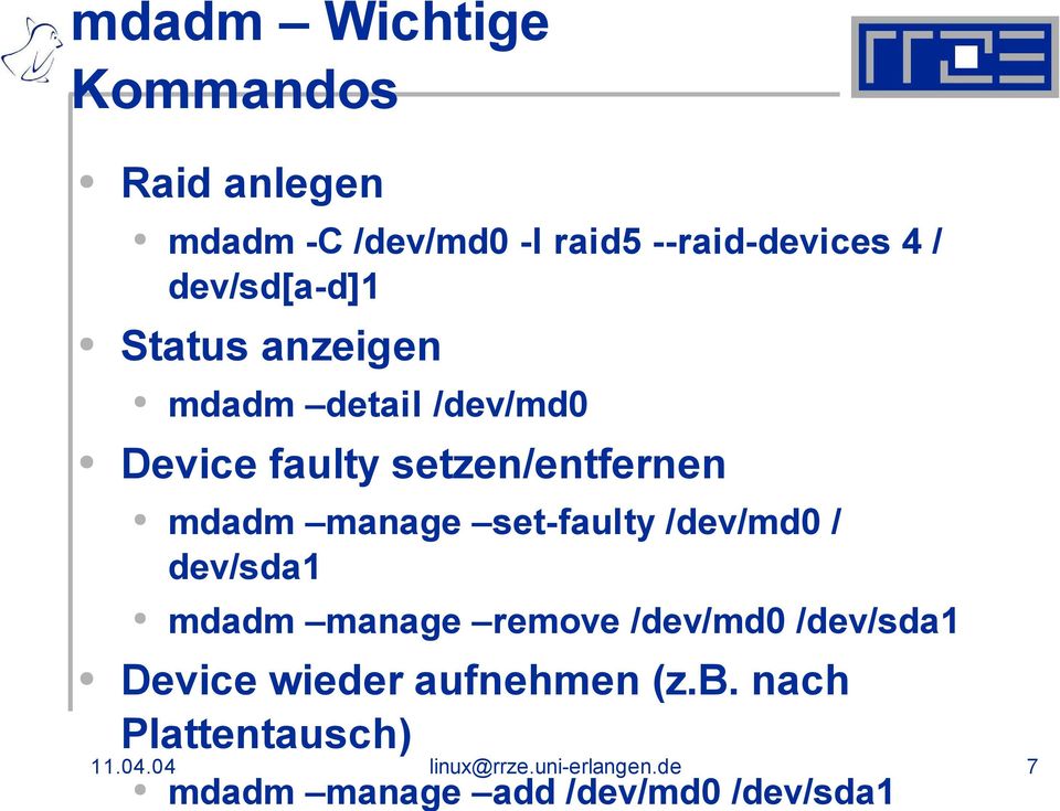 manage set-faulty /dev/md0 / dev/sda1 mdadm manage remove /dev/md0 /dev/sda1 Device wieder