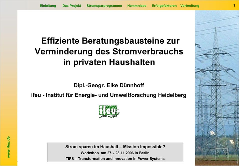 Elke Dünnhoff ifeu - Institut für Energie- und Umweltforschung Heidelberg Strom sparen im Haushalt