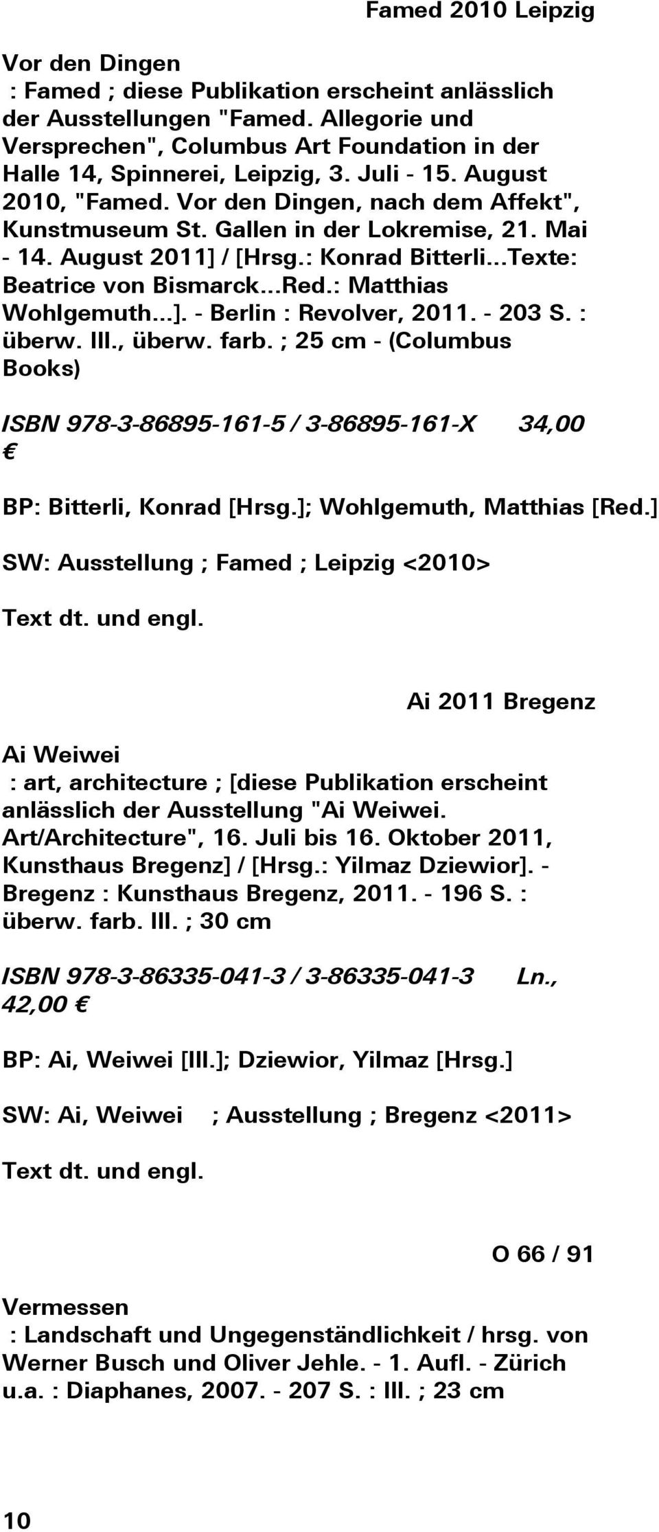 : Matthias Wohlgemuth...]. - Berlin : Revolver, 2011. - 203 S. : überw. Ill., überw. farb. ; 25 cm - (Columbus Books) ISBN 978-3-86895-161-5 / 3-86895-161-X 34,00 BP: Bitterli, Konrad [Hrsg.