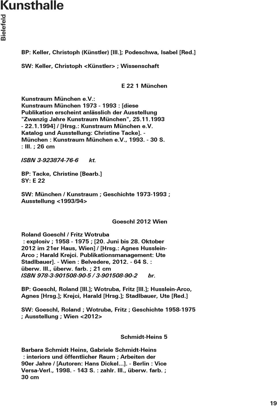 Katalog und Ausstellung: Christine Tacke]. - München : Kunstraum München e.v., 1993. - 30 S. : Ill. ; 26 cm ISBN 3-923874-76-6 BP: Tacke, Christine [Bearb.