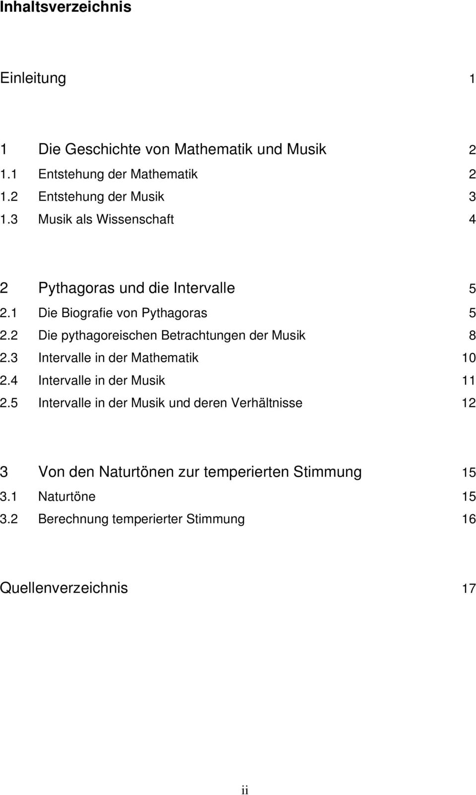 2 Die pythagoreischen Betrachtungen der Musik 8 2.3 Intervalle in der Mathematik 10 2.4 Intervalle in der Musik 11 2.
