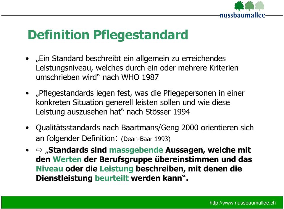 hat nach Stösser 1994 Qualitätsstandards nach Baartmans/Geng 2000 orientieren sich an folgender Definition: (Dean-Baar 1993) Standards sind massgebende