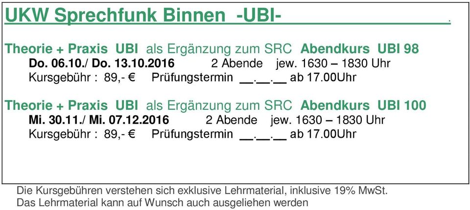 00Uhr Theorie + Praxis UBI als Ergänzung zum SRC Abendkurs UBI 100 Mi. 30.11./ Mi. 07.12.