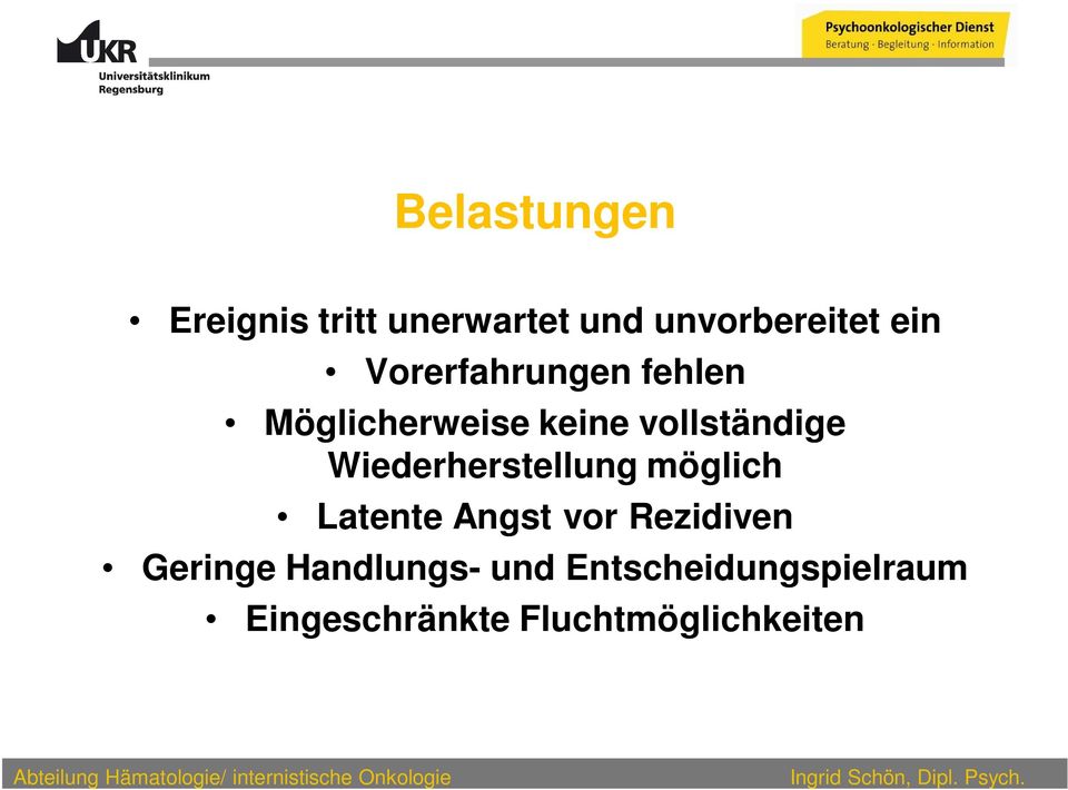 Wiederherstellung möglich Latente Angst vor Rezidiven Geringe