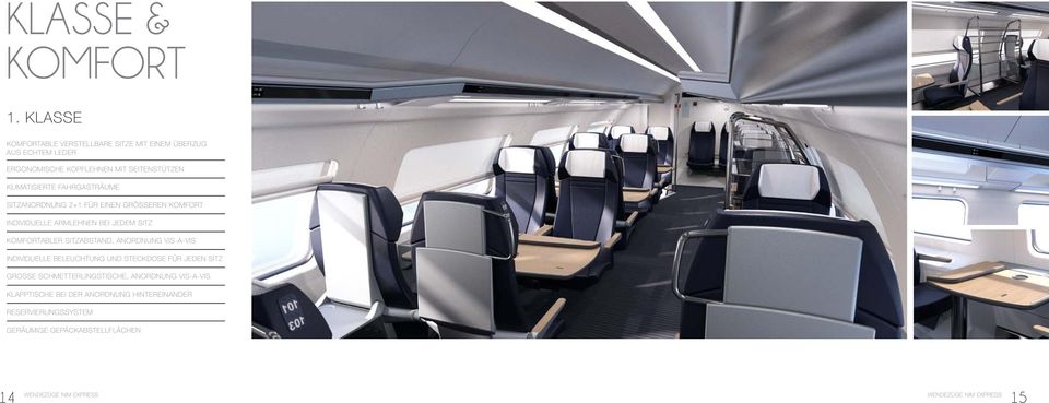 Klimatisierte Fahrgasträume Sitzanordnung 2+1 für einen grösseren Komfort Individuelle Armlehnen bei jedem Sitz Komfortabler