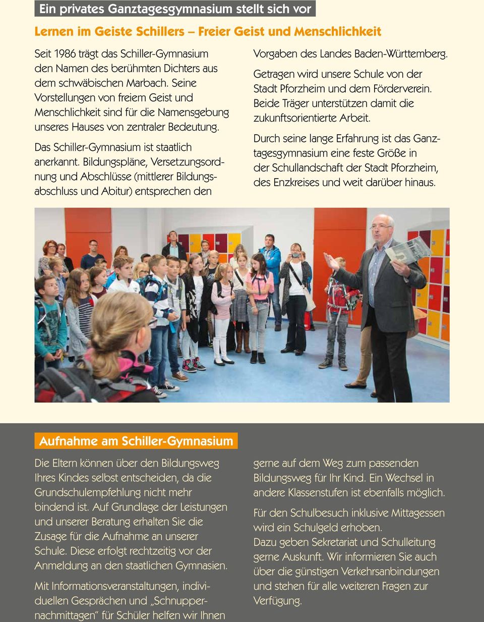 Bildungspläne, Versetzungsordnung und Abschlüsse (mittlerer Bildungsabschluss und Abitur) entsprechen den Vorgaben des Landes Baden-Württemberg.