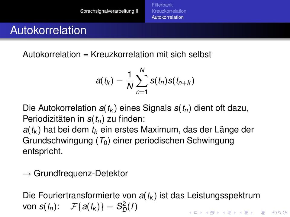 der Grundschwingung (T 0 ) einer periodischen Schwingung entspricht.