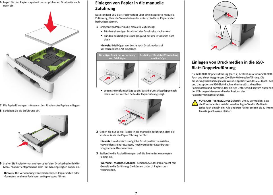 1 Einlegen von Papier in die manuelle Zuführung: Für den einseitigen Druck mit der Druckseite nach unten Für den beidseitigen Druck (Duplex) mit der Druckseite nach oben Hinweis: Briefbögen werden je