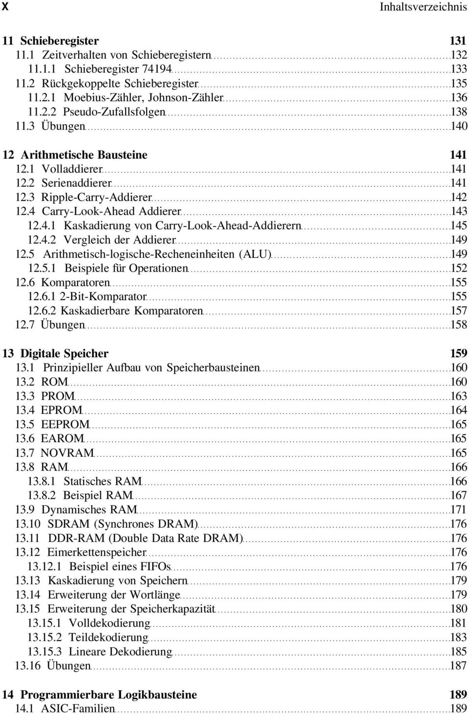4.2 Vergleich der Addierer 149 12.5 Arithmetisch-logische-Recheneinheiten (ALU) 149 12.5.1 Beispiele für Operationen 152 12.6 Komparatoren 155 12.6.1 2-Bit-Komparator 155 12.6.2 Kaskadierbare Komparatoren 157 12.
