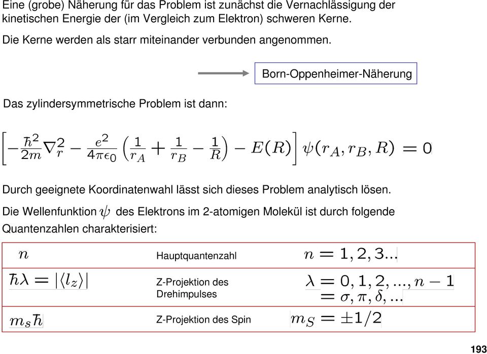 Born-Oppenheimer-Näherung Das zylindersymmetrische Problem ist dann: Durch geeignete Koordinatenwahl lässt sich dieses Problem