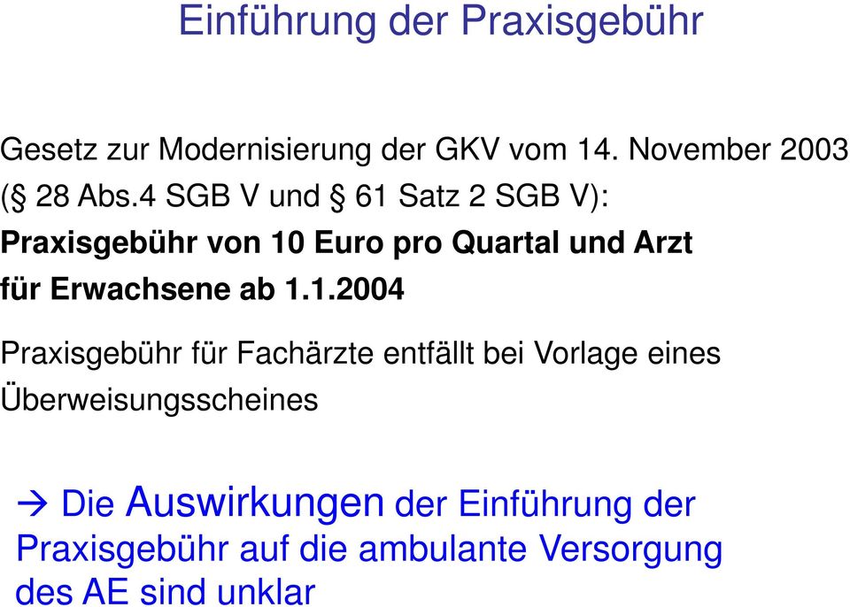 4 SGB V und 61 Satz 2 SGB V): Praxisgebühr von 10 Euro pro Quartal und Arzt für Erwachsene
