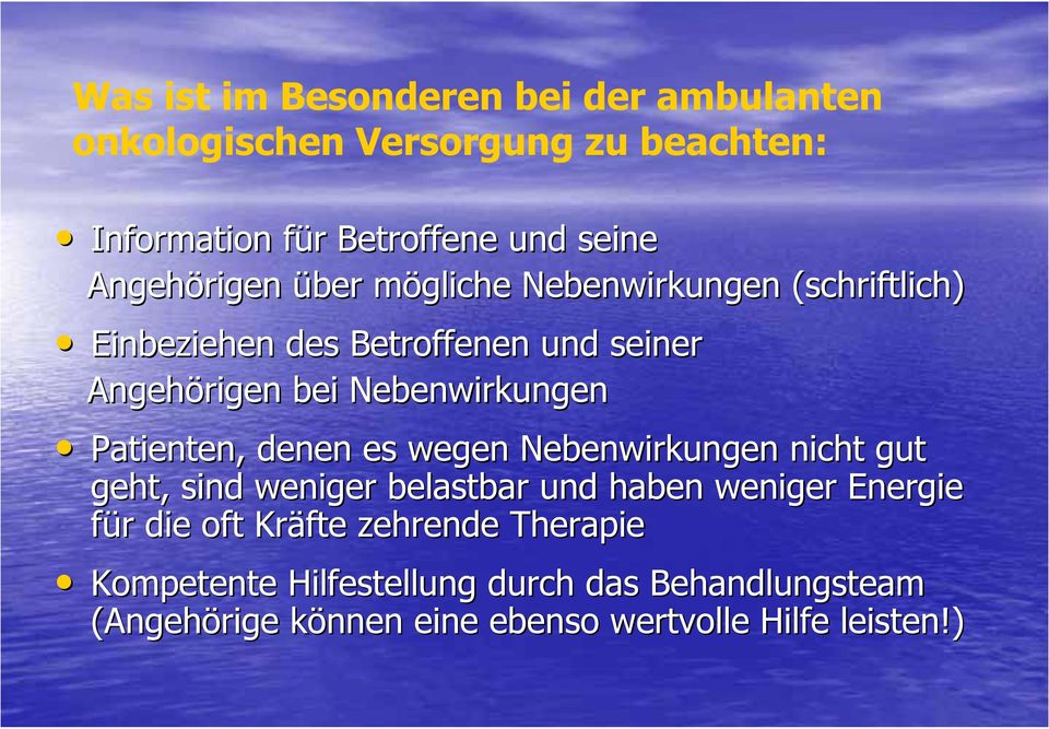 Nebenwirkungen Patienten, denen es wegen Nebenwirkungen nicht gut geht, sind weniger belastbar und haben weniger Energie für