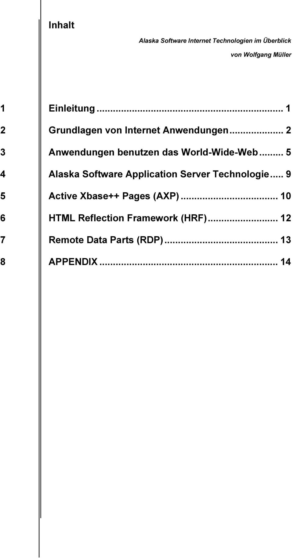 .. 5 4 Alaska Software Application Server Technologie... 9 5 Active Xbase++ Pages (AXP).