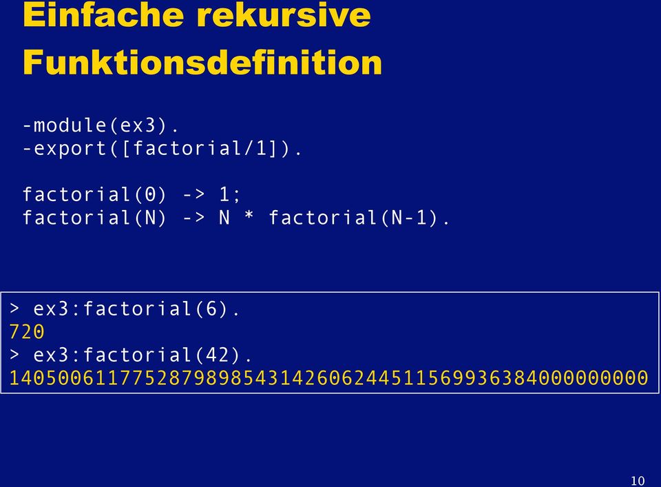 factorial(0) -> 1; factorial(n) -> N * factorial(n-1).