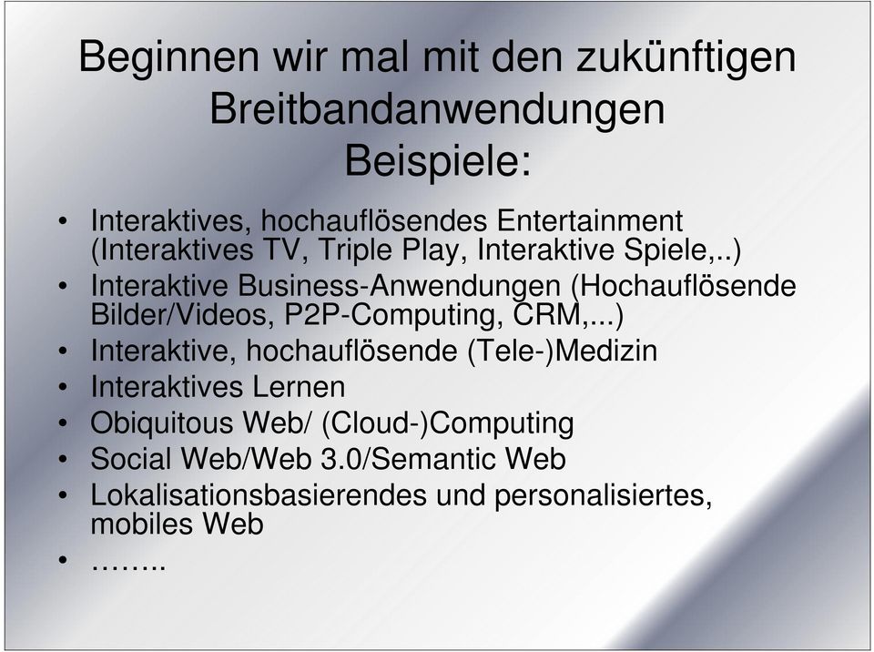 .) Interaktive Business-Anwendungen (Hochauflösende Bilder/Videos, P2P-Computing, CRM,.