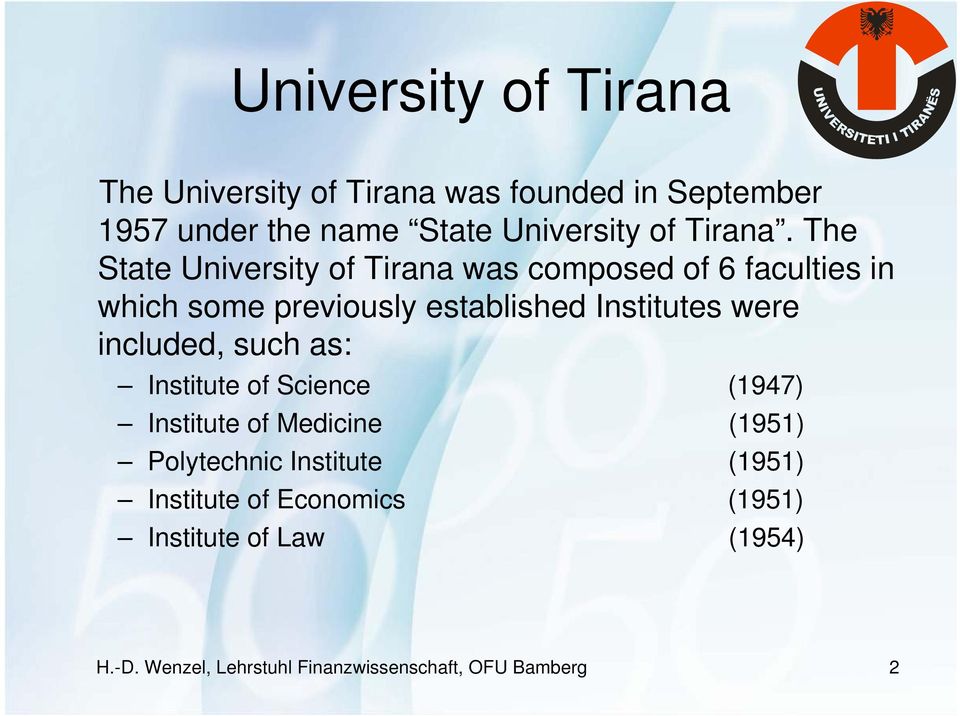 The State University of Tirana was composed of 6 faculties in which some previously established Institutes were