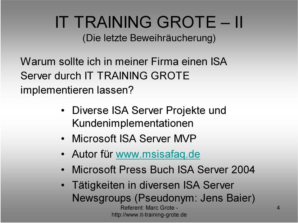 Diverse ISA Server Projekte und Kundenimplementationen Microsoft ISA Server MVP Autor für
