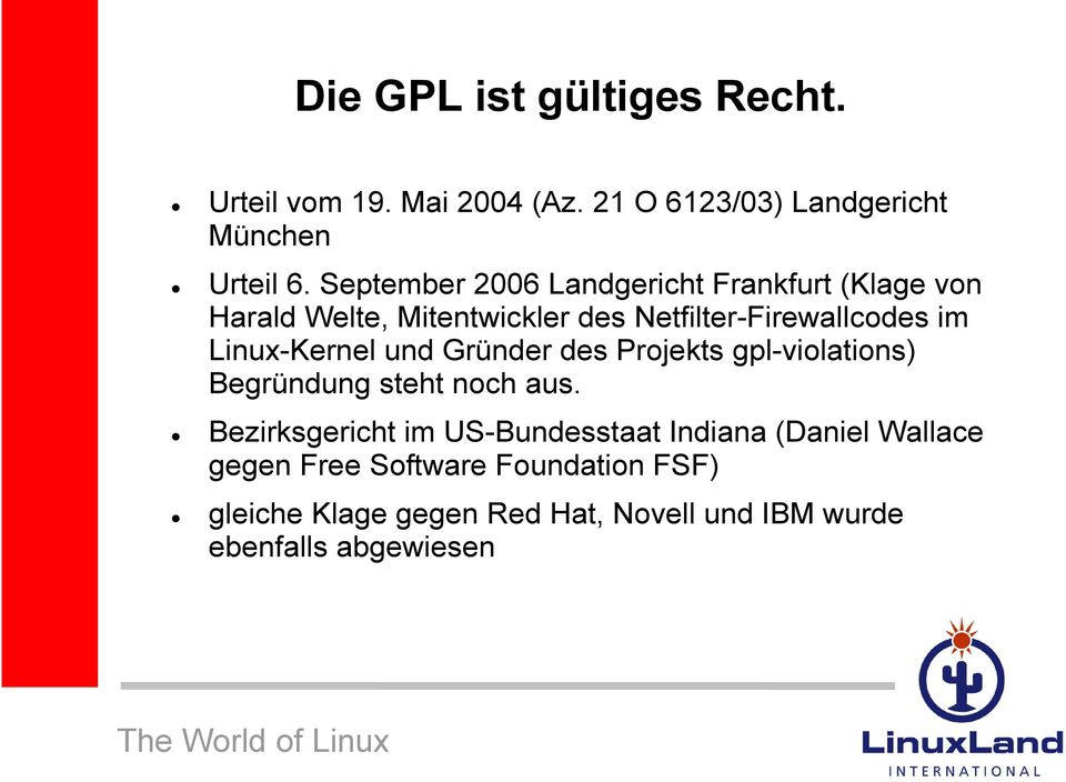 Linux-Kernel und Gründer des Projekts gpl-violations) Begründung steht noch aus.