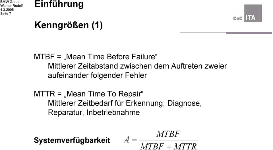 folgender Fehler MTTR = Mean Time To Repair Mittlerer Zeitbedarf für