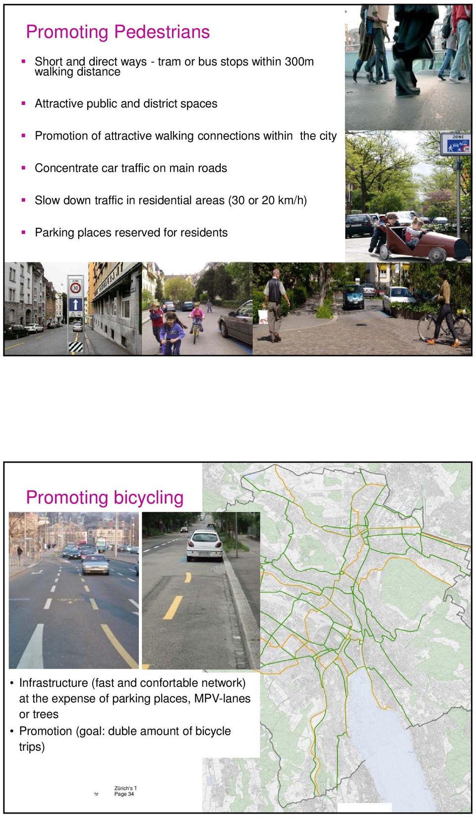 residential areas (30 or 20 km/h) Parking places reserved for residents Page 33 Promoting bicycling Infrastructure (fast and