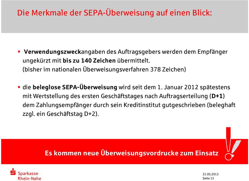 (bisher im nationalen Überweisungsverfahren 378 Zeichen) die beleglose SEPA-Überweisungwird seit dem 1.