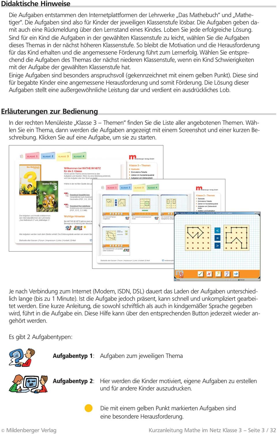 Sind für ein Kind die Aufgaben in der gewählten Klassenstufe zu leicht, wählen Sie die Aufgaben dieses Themas in der nächst höheren Klassenstufe.