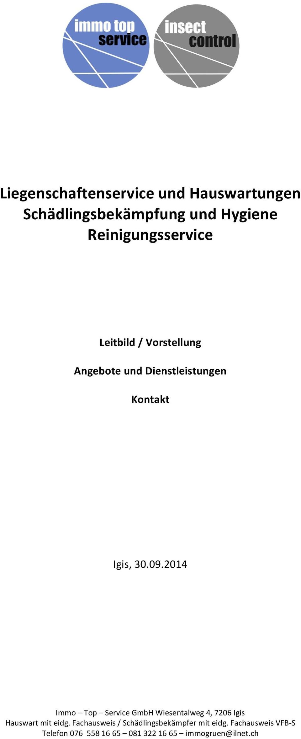 09.2014 Immo Top Service GmbH Wiesentalweg 4, 7206 Igis Hauswart mit eidg.