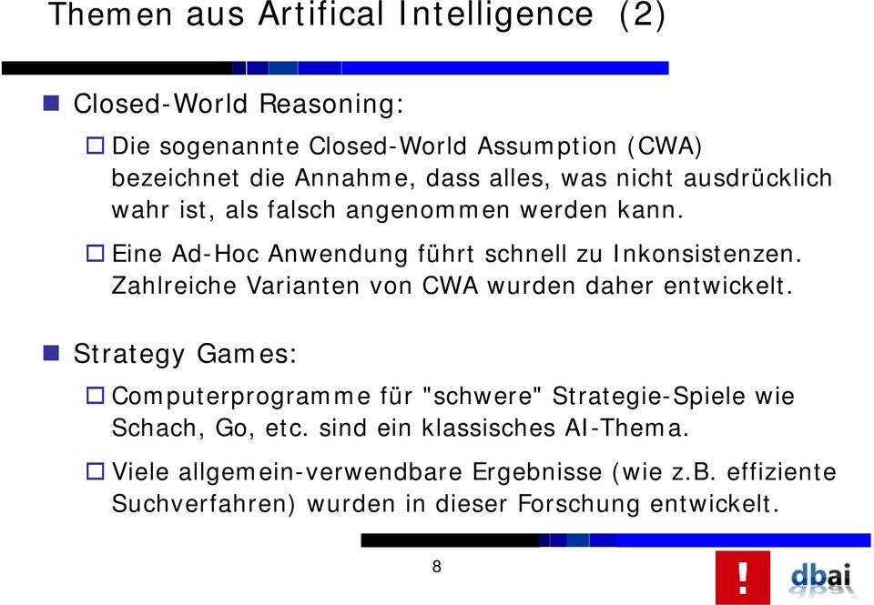 Zahlreiche Varianten von CWA wurden daher entwickelt.