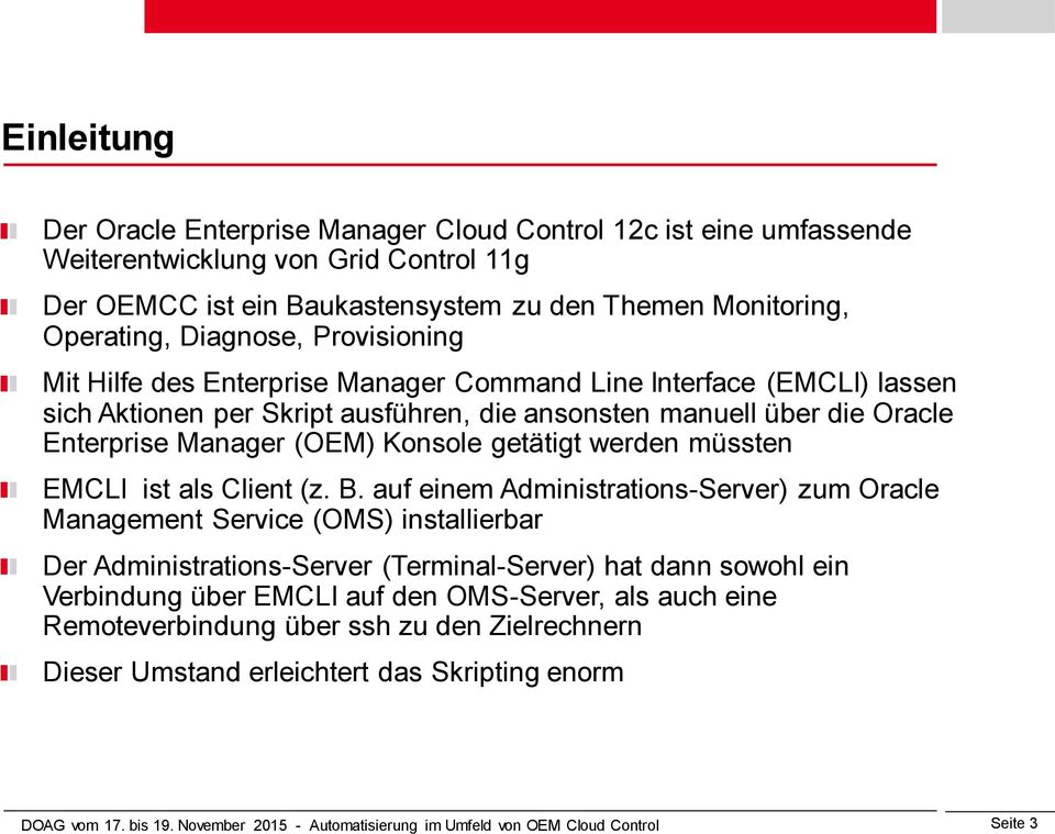 Enterprise Manager (OEM) Konsole getätigt werden müssten EMCLI ist als Client (z. B.