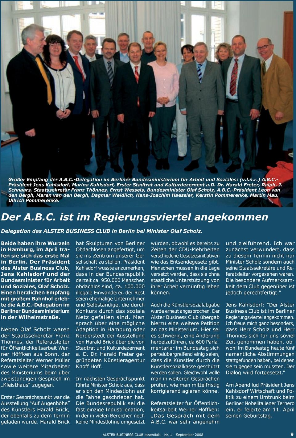 -Präsident Leon van den Bergh, Maren van den Bergh, Dagmar Weidlich, Hans-Joachim Haessler, Kerstin Pommerenke, Martin Mau, Ullrich Pommerenke. Der A.B.C.
