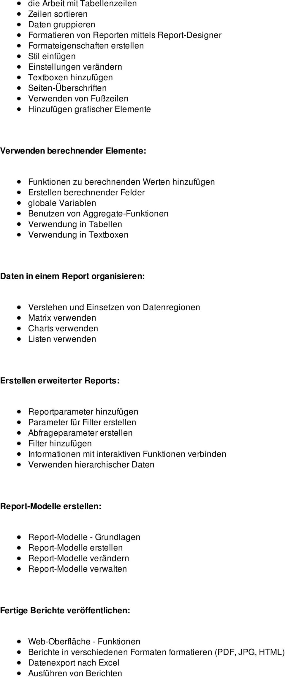 globale Variablen Benutzen von Aggregate-Funktionen Verwendung in Tabellen Verwendung in Textboxen Daten in einem Report organisieren: Verstehen und Einsetzen von Datenregionen Matrix verwenden