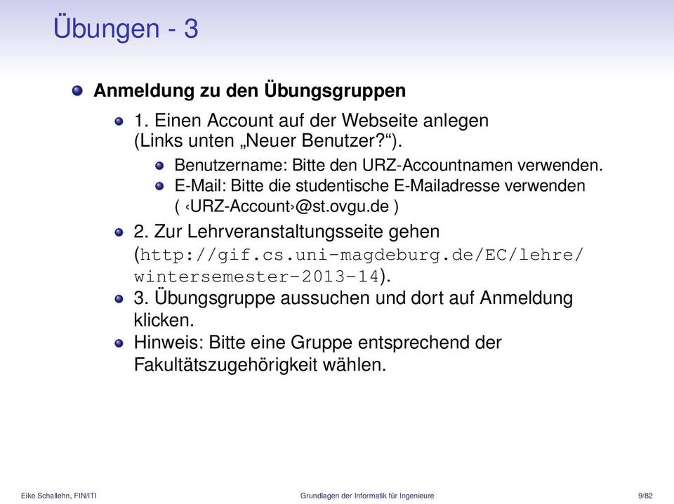 Zur Lehrveranstaltungsseite gehen (http://gif.cs.uni-magdeburg.de/ec/lehre/ wintersemester-2013-14). 3.
