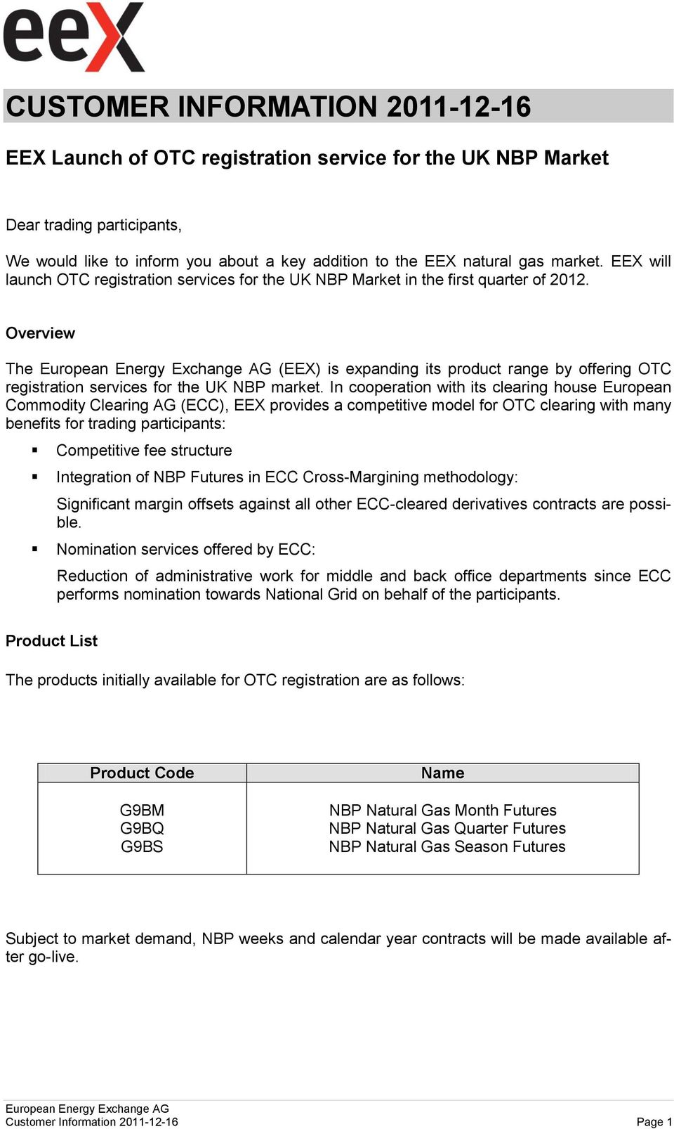 Overview The (EEX) is expanding its product range by offering OTC registration services for the UK NBP market.