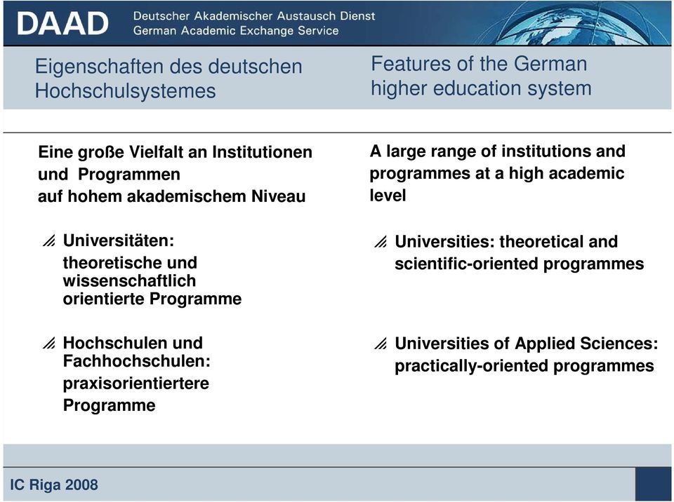 Programme p Hochschulen und Fachhochschulen: praxisorientiertere Programme A large range of institutions and programmes at a