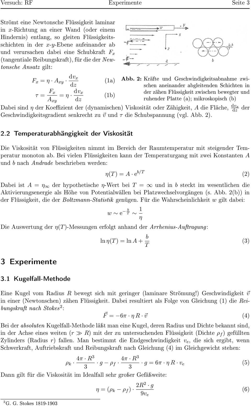 2: Kräfte und Geschwindigkeitsabnahme zwischen aneinander abgleitenden Schichten in der zähen Flüssigkeit zwischen bewegter und ruhender Platte (a); mikroskopisch (b) τ = F x = dv x (1b) A xy dz