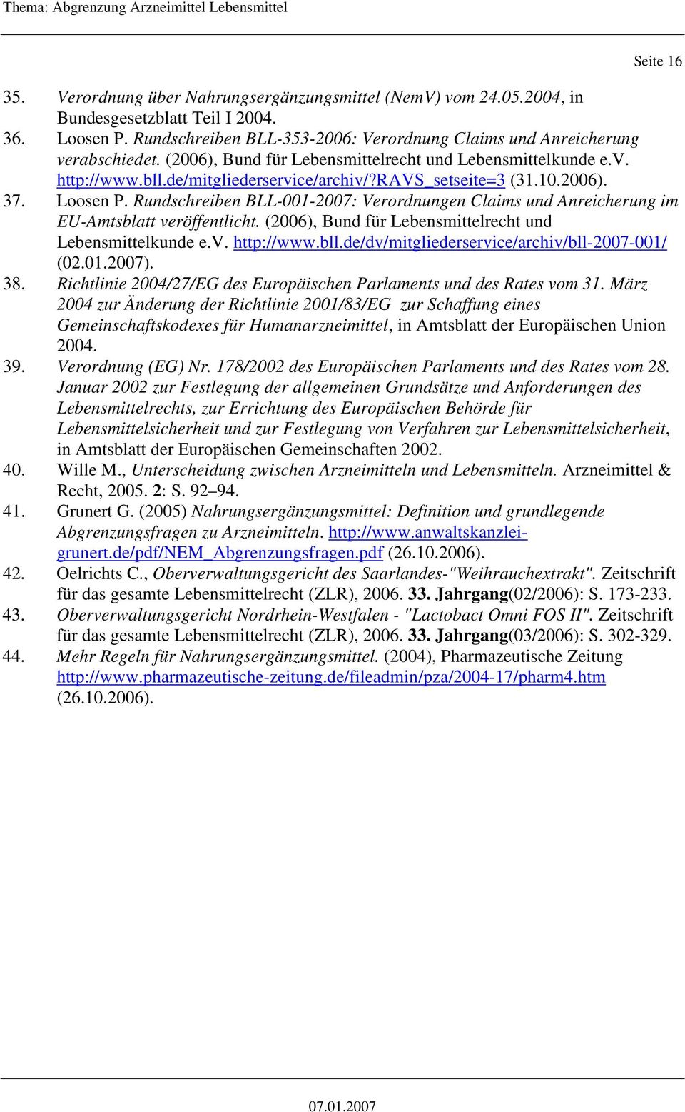 ravs_setseite=3 (31.10.2006). 37. Loosen P. Rundschreiben BLL-001-2007: Verordnungen Claims und Anreicherung im EU-Amtsblatt veröffentlicht. (2006), Bund für Lebensmittelrecht und Lebensmittelkunde e.