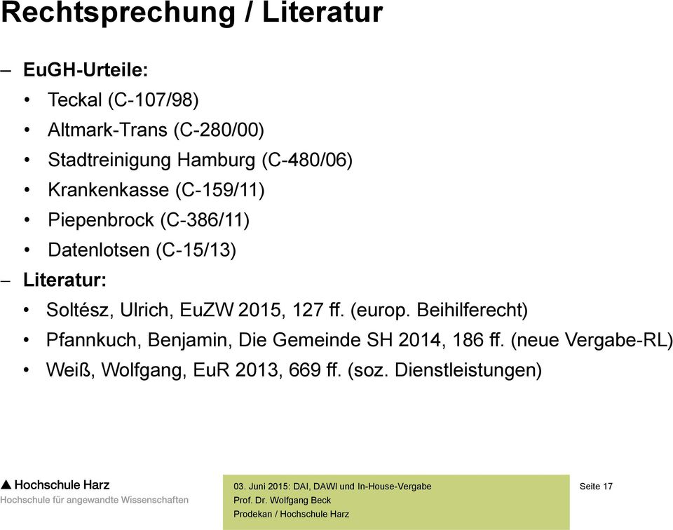 (C-15/13) Literatur: Soltész, Ulrich, EuZW 2015, 127 ff. (europ.