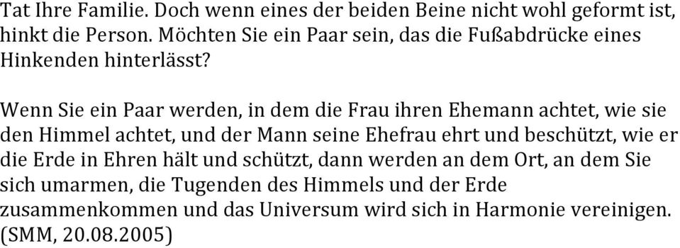 Wenn Sie ein Paar werden, in dem die Frau ihren Ehemann achtet, wie sie den Himmel achtet, und der Mann seine Ehefrau ehrt und