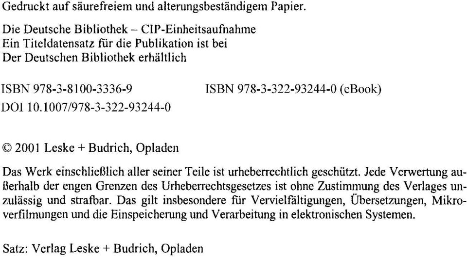 1007/978-3-322-93244-0 ISBN 978-3-322-93244-0 (ebook) 2001 Leske + Budrich, Opladen Das Werk einschließlich aller seiner Teile ist urheberrechtlich geschützt.