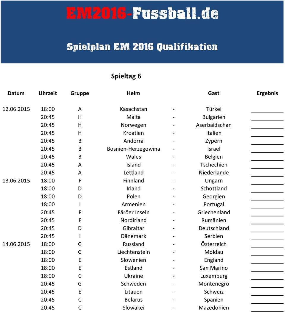 Belgien 20:45 A Island - Tschechien 20:45 A Lettland - Niederlande 13.06.