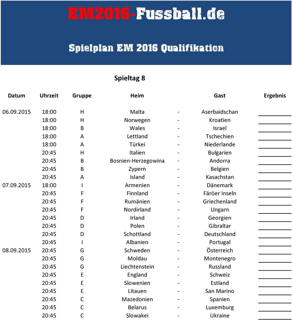 Bosnien-Herzegowina - Andorra 20:45 B Zypern - Belgien 20:45 A Island - Kasachstan 07.09.