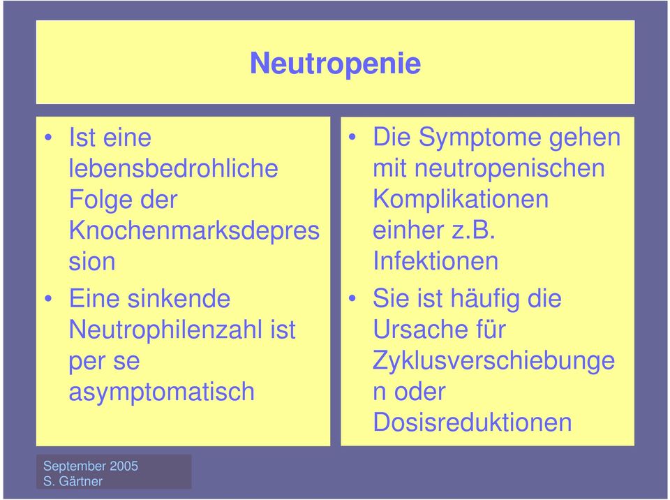 Symptome gehen mit neutropenischen Komplikationen einher z.b.