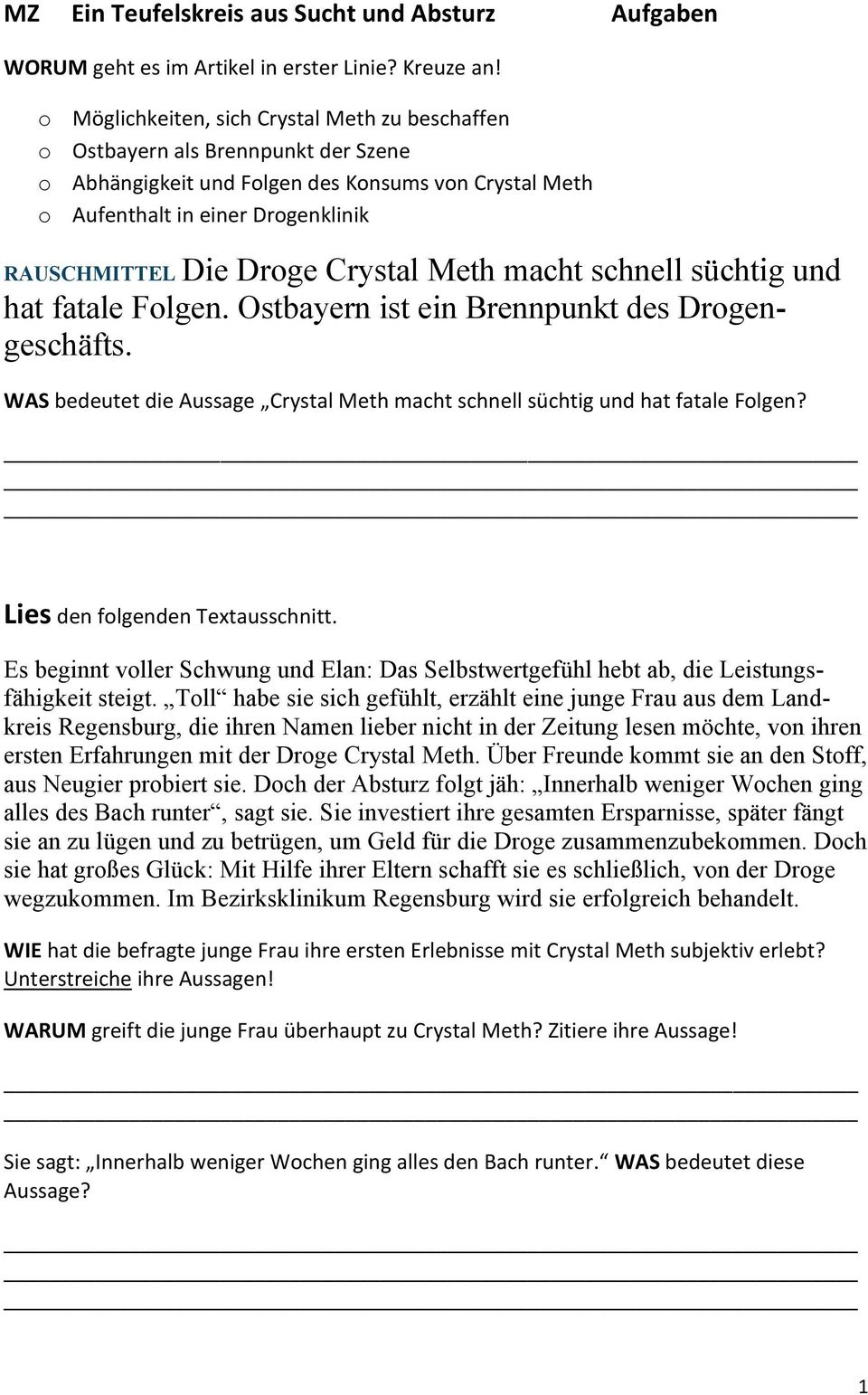 Crystal Meth macht schnell süchtig und hat fatale Folgen. Ostbayern ist ein Brennpunkt des Drogengeschäfts. WAS bedeutet die Aussage Crystal Meth macht schnell süchtig und hat fatale Folgen?