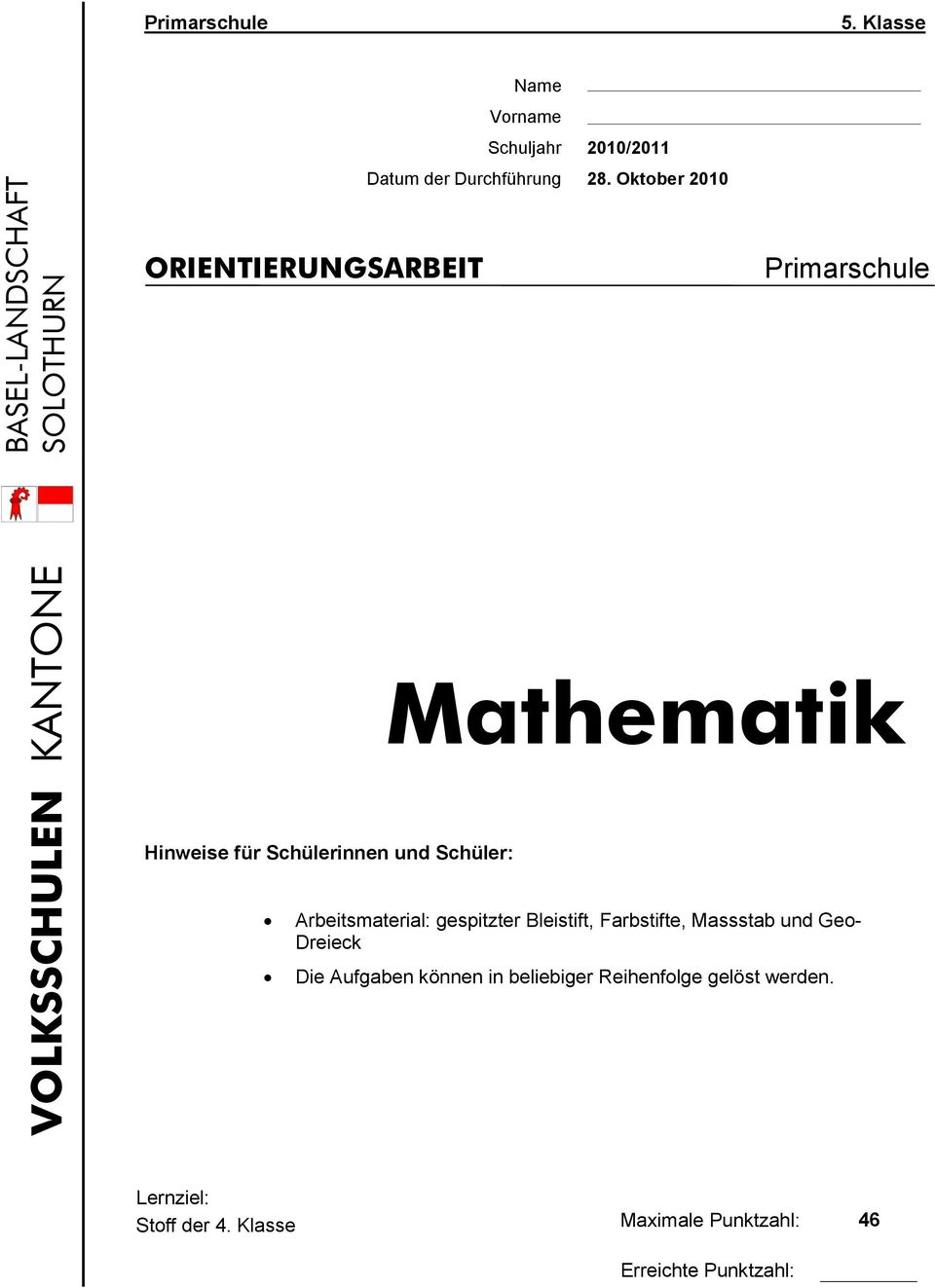 Oktober 2010 ORIENTIERUNGSARBEIT Primarschule Mathematik Hinweise für Schülerinnen und Schüler: