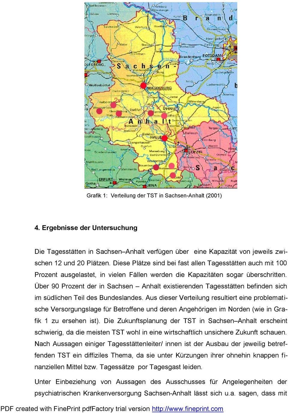 Über 90 Prozent der in Sachsen Anhalt existierenden Tagesstätten befinden sich im südlichen Teil des Bundeslandes.